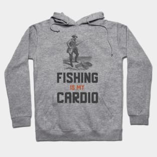 Fishing Is My Cardio Hoodie